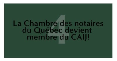 La Chambre des notaires du Québec devient membre du CAIJ !